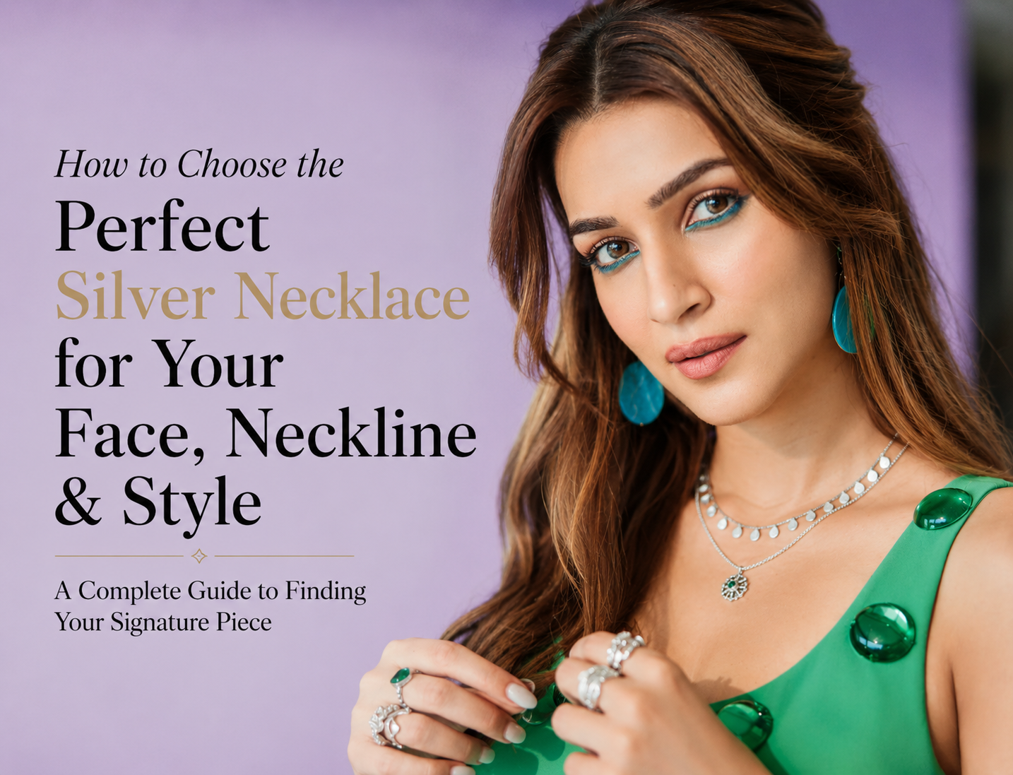 How to Choose the Perfect Silver Necklace for Your Face, Neckline & Style